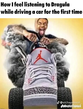how i feel listening to dragula while driving a car for the first time - flightreacts driving a shoe car format meme