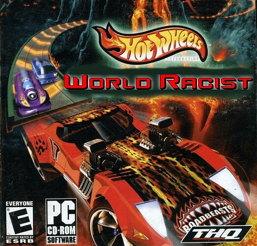 Hot Wheels World Racist - Hot Wheels World Race meme