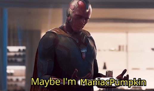 Maybe Im ManiacPumpkin - Marvel Avengers Age of Ultron Vision meme template edit