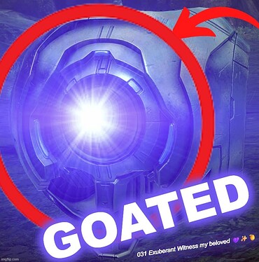 031 Exuberant Witness GOATED meme Halo 5 memes 2026 glazing meta