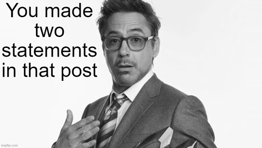 Robert Downey Jr. Explains that You Made Two Statements in that Post Meme