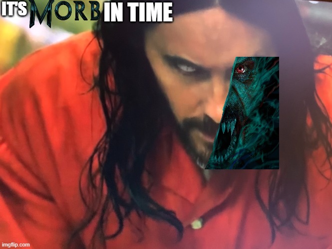 0-Morbius Its Morbin Time meme 2022
