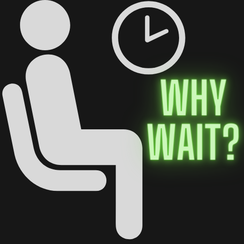 Why wait (1)